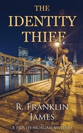Cover: The Identity Thief (A Hollis Morgan Mystery, #6) - Coffeetown Press