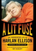 Cover: A Lit Fuse: The Provocative Life of Harlan Ellison - Nesfa Press