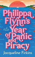 Cover: Philippa Flynn's Year of Panic and Piracy - Lake Union Publishing