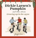 Cover: Dickie Larsen's Pumpkin & Other Stories - CarRtilage Consulting