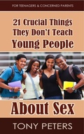 Cover: 21 Crucial Things They Don't Teach Young People About Sex - Tony Peters