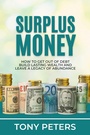 Cover: Surplus Money - How To Get Out Of Debt, Build Lasting Wealth And Leave A Legacy Of Abundance - Tony Peters