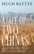 Cover: A Tale of Two Chinas: A Fifteen-Year Odyssey Through China's Cultural Heartlands - Hugh Battye