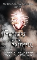 Cover: Fetters of the Faithful: A War of Gods - Jason P. Crawford