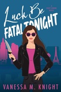 Cover: Luck Be Fatal Tonight (Roxy Horne Series, #2) - Vanessa M. Knight