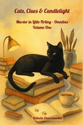 Cover: Cats, Clues & Candlelight. Murder in Little Firling - Omnibus Volume One - Belinda Chavremootoo