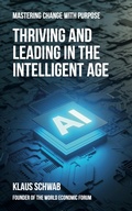 Cover: Thriving and Leading in the Intelligent Age (Intelligent Age Series, #0) - Schwab Academy