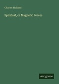 Cover: Spiritual, or Magnetic Forces - Antigonos Verlag