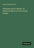 Cover: Pendennis and St. Mawes. An Historical Sketch of Two Cornish Castles - Antigonos Verlag