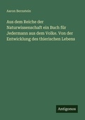Cover: Aus dem Reiche der Naturwissenschaft ein Buch f&uuml;r Jedermann aus dem Volke. Von der Entwicklung des thierischen Lebens - Antigonos Verlag