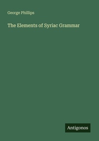 Enlarge image Cover: The Elements of Syriac Grammar - Antigonos Verlag