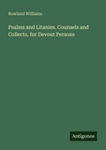 Cover: Psalms and Litanies. Counsels and Collects, for Devout Persons - Antigonos Verlag