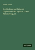 Cover: Recollections and Gathered Fragments of Mrs. Lydia N. Cox of Williamsburg, L.I. - Antigonos Verlag