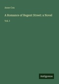 Cover: A Romance of Regent Street: a Novel - Antigonos Verlag