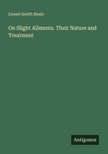 Cover: On Slight Ailments. Their Nature and Treatment - Antigonos Verlag