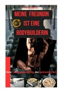 Cover: Meine Freundin ist eine Bodybuilderin - MK Verlag