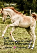 Cover: SHAY. Ein Zauberwesen mit Zukunft. Eine kleine Fohlengeschichte. - Schl&ouml;ssli Verlag Z&uuml;rich
