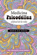 Cover: Medicina Psicod&eacute;lica Al Final de la Vida - Obelisco