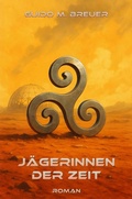 Cover: J&auml;gerinnen der Zeit - Guido M. Breuer Publishing