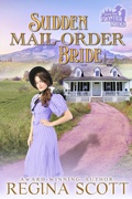 Cover: Sudden Mail-Order Bride: A Sweet, Clean Western Romance (Frontier Brides, #1) - Regina Scott