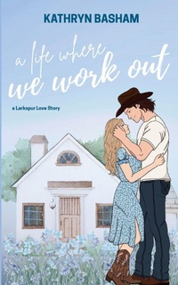 Enlarge image Cover: A Life Where We Work Out - Kathryn Basham