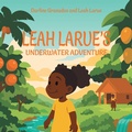Cover: Leah Larue's Underwater Adventure - Cahobas Books