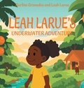 Cover: Leah Larue's Underwater Adventure - Cahobas Books