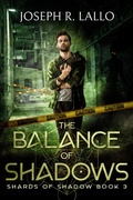 Cover: The Balance of Shadows (Shards of Shadow, #3) - Joseph R. Lallo