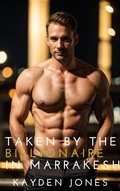 Cover: Taken by the Billionaire in Marrakesh (Taken by the Billionaire Mega Anthology, #4) - Kayden Jones