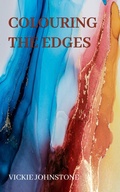Cover: Colouring the Edges: Selected Poems - Vickie Johnstone