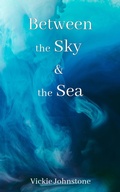 Cover: Between the Sky and the Sea - Vickie Johnstone