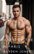Cover: Taken by the Billionaire in Paris (Taken by the Billionaire Mega Anthology, #5) - Kayden Jones