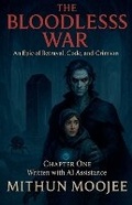 Cover: The Bloodless War - MITHUN MOOJEE