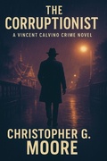 Cover: The Corruptionist (Vincent Calvino Crime Novels, #11) - HeavenLakePress
