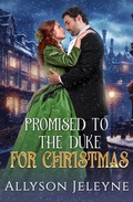 Cover: Promised to the Duke for Christmas (Victorian Christmas Novellas) - Fifty Forty Productions