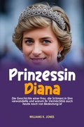 Bild: Prinzessin Diana:  Die Geschichte einer Frau, die Schmerz in Sinn verwandelte und warum ihr Verm&auml;chtnis auch heute noch von Bedeutung ist - Mike Sandow