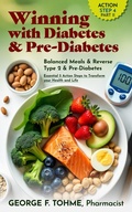 Cover: Winning with Diabetes and Pre-Diabetes: Balanced Meals & Reverse Type 2 & Pre-Diabetes: Action Step 4, Part 2 (Winning with Diabetes and Pre-Diabetes: Essential 5 Action Steps to transform your health and Life, #5) - GEORGE F. TOHME