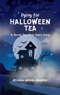 Cover: Dying for Halloween Tea (Beach Tea Shop Mysteries, #8) - Tart Words Ink & Whisk Inc