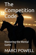 Cover: The Competition Code, Mastering the Mental Game - MARCI POWELL