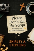 Cover: Please Don't Eat the Script: Waking Up from the Silent Performance (The Awakening Series, #1) - Shirley Stephens