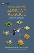 Cover: How to Build a Healthy Church / JAK ZBUDOWA&iquest; ZDROWY KO&iquest;CI&Oacute;&iquest; - 9Marks