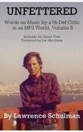 Cover: Unfettered - Words on Music by a Hi-Def Critic in an MP3 World, Volume II - BEARMANOR MEDIA