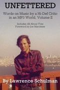 Cover: Unfettered - Words on Music by a Hi-Def Critic in an MP3 World, Volume II - BEARMANOR MEDIA