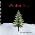 Cover: Winter is... - Little Dandelion Press