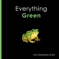 Cover: Everything Green - Little Dandelion Press