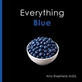 Cover: Everything Blue - Little Dandelion Press