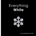 Cover: Everything White - Little Dandelion Press