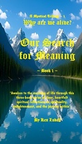 Cover: 'Our Search for Meaning: Book 1' - Ken Luball