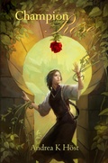 Cover: Champion of the Rose (Darest, #1) - Andrea K H&ouml;st