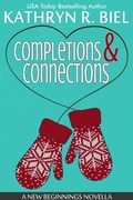 Cover: Completions and Connections: A New Beginnings Novella (A New Beginnings Series, #0.5) - Kathryn R. Biel